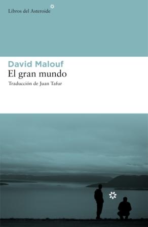 "El gran mundo", la gran novela del australiano David Malouf