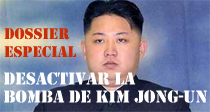 Dossier: Desactivar la bomba de Kim Jong-un