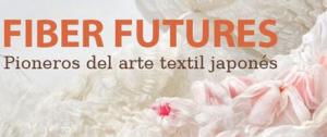 Exposición: Fiber Futures. Pioneros del arte textil japonés